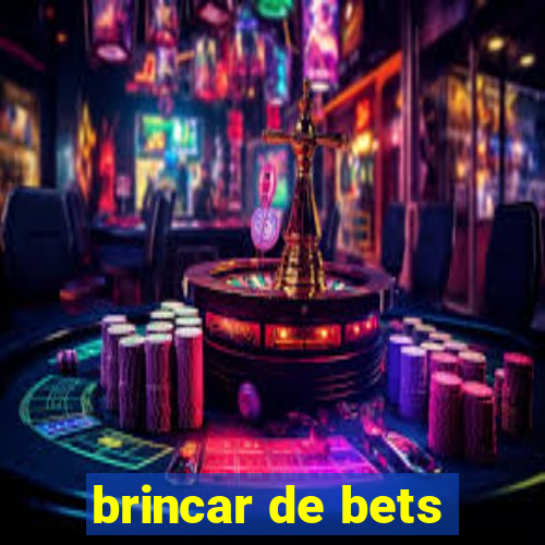 brincar de bets